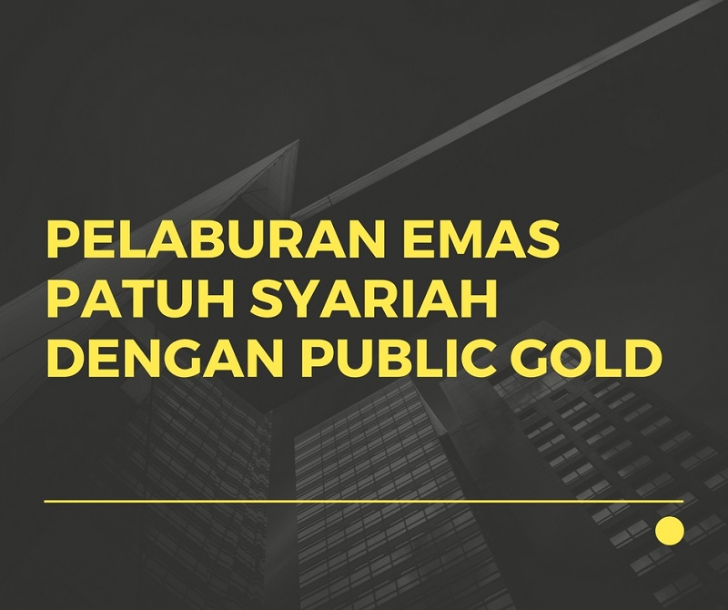 Pelaburan emas Patuh Syariah dengan Public Gold